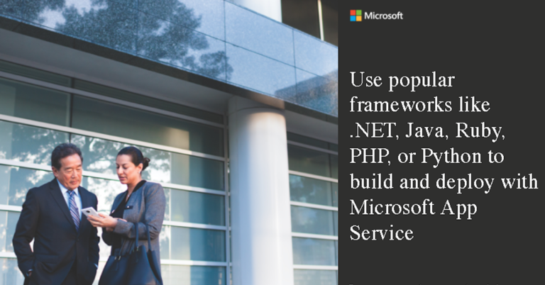 Use popular frameworks like .NET, Java, Ruby, PHP, or Python to build and deploy with Microsoft App Service