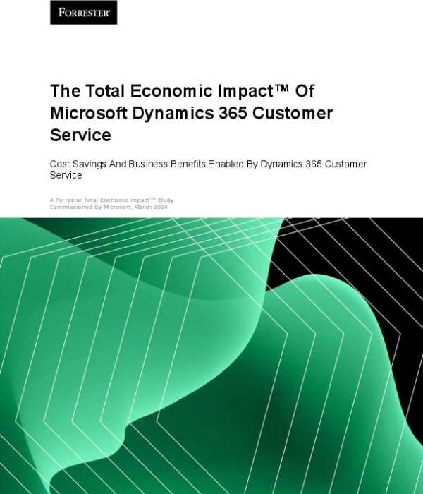 The Total Economic Impact ™ of Microsoft Dynamics 365 Customer Service