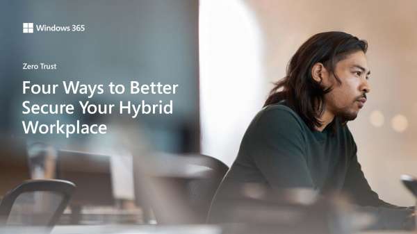 Four Ways to Better Secure Your Hybrid Workplace