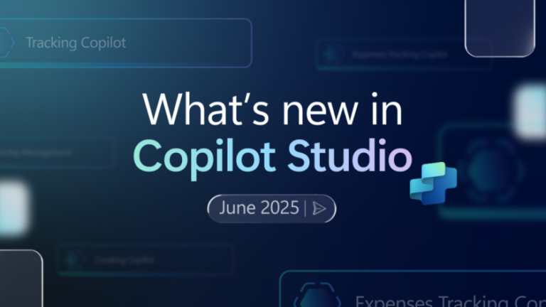 What’s new in Copilot Studio: June 2025 | Microsoft Copilot Blog